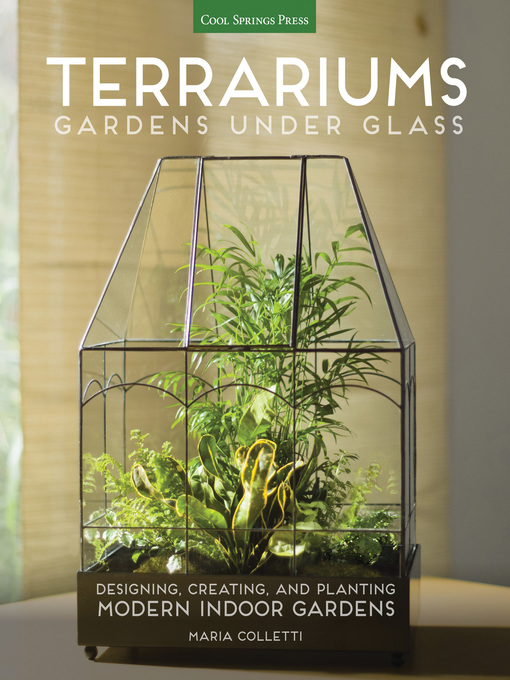 Title details for Terrariums--Gardens Under Glass by Maria Colletti - Available